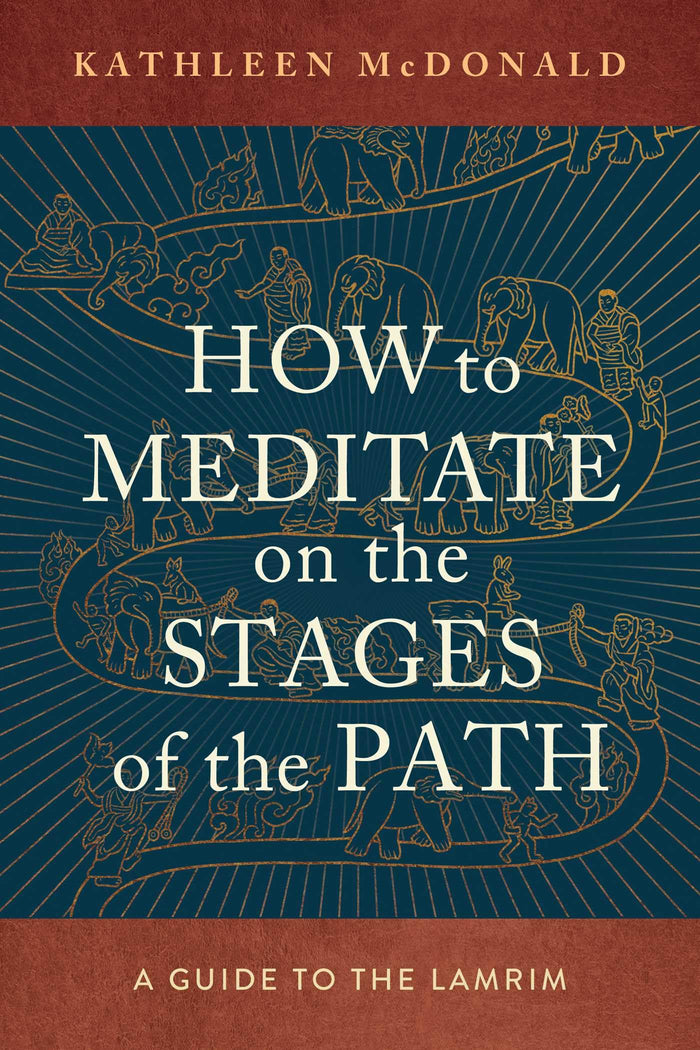 How to Meditate on the Stages of the Path: A Guide to the Lamrim by Venerable Kathleen McDonald (Sangye Khadro) - Paperback cover