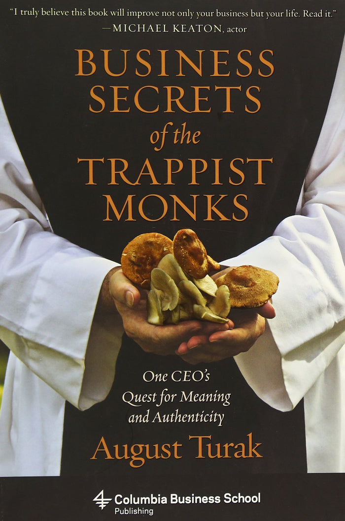Business Secrets of the Trappist Monks: One CEO's Quest for Meaning and Authenticity (Columbia Business School Publishing) by August Turak - Paperback cover