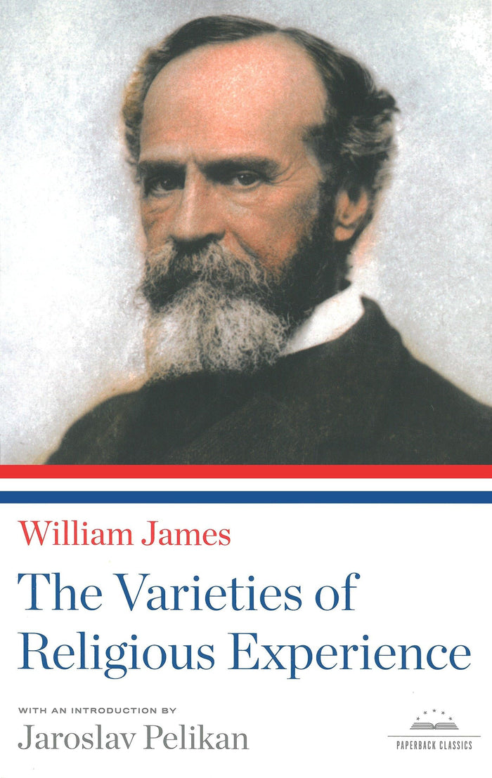 The Varieties of Religious Experience: A Library of America Paperback Classic (The Library of America Paperback Classics Series) by William James - Paperback cover