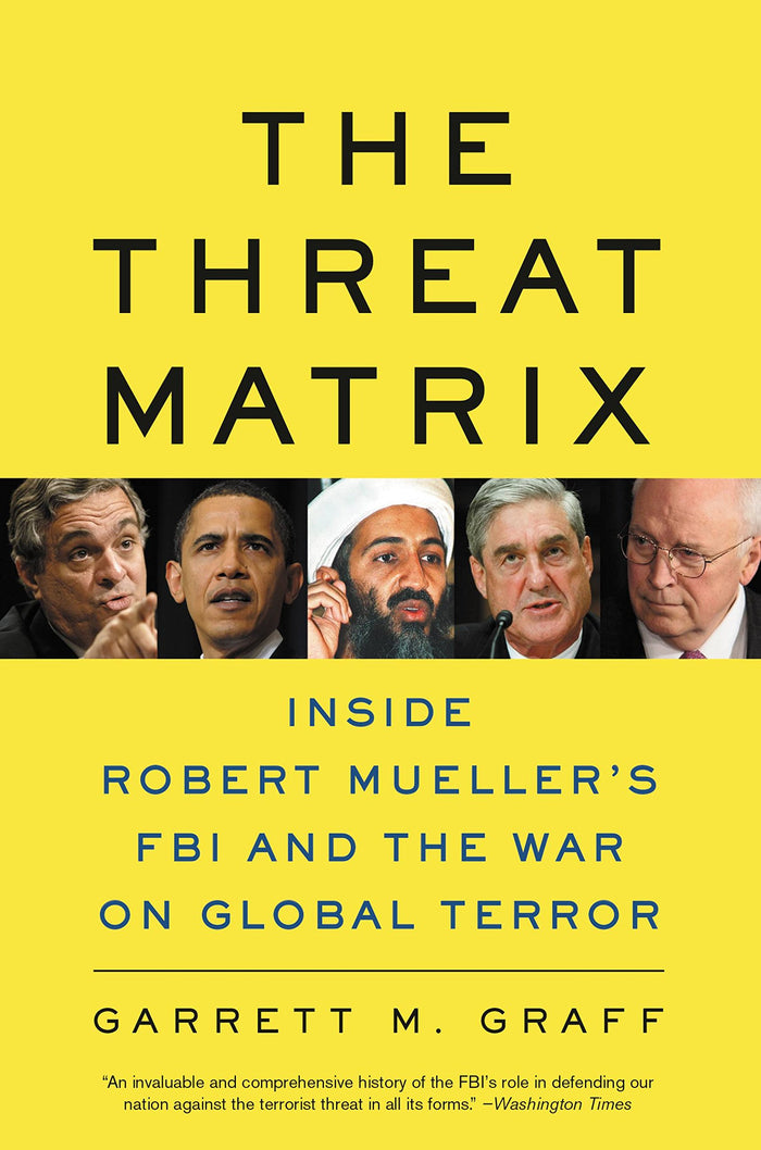 The Threat Matrix: Inside Robert Mueller's FBI and the War on Global Terror by Garrett M. Graff - Paperback cover
