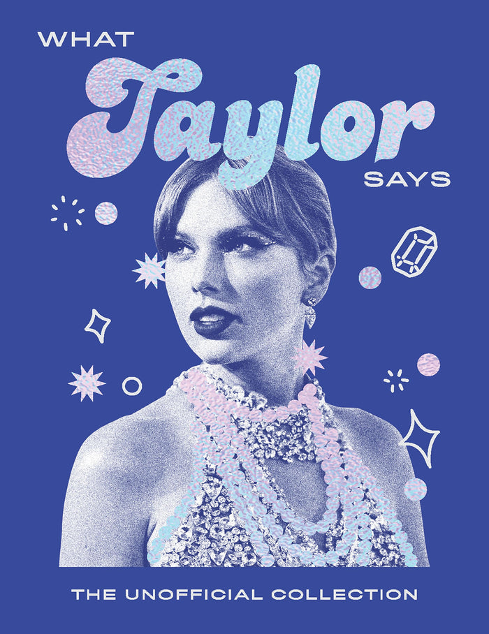 What Taylor Says: The Unofficial Collection (Words of Wisdom) by Quadrille - Hardcover cover