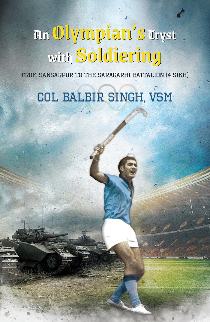 An Olympians Tryst with Soldiering by VSM Colonel Balbir Singh - Book cover
