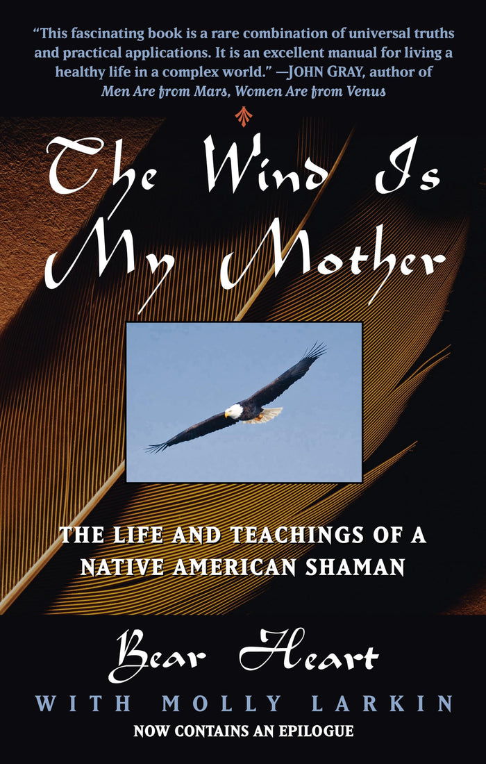The Wind Is My Mother: The Life and Teachings of a Native American Shaman by Bear Heart - Paperback cover