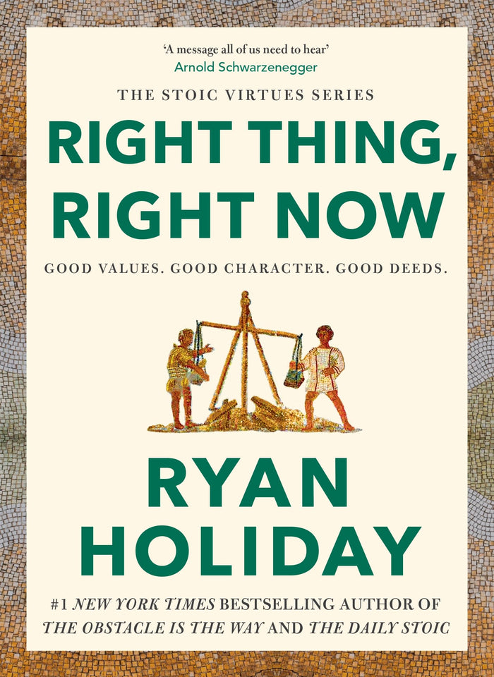 Right Thing, Right Now: THE #1 NEW YORK TIMES BESTSELLER by Ryan Holiday - Hardcover cover
