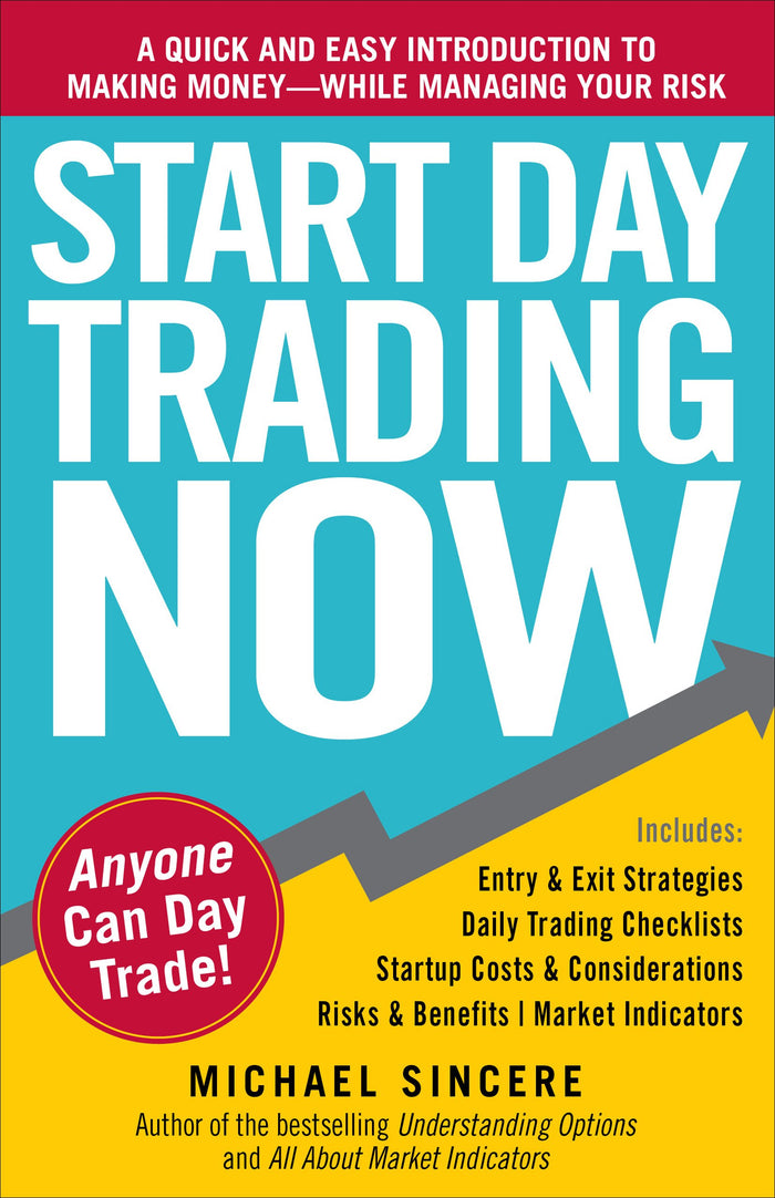 Start Day Trading Now: A Quick and Easy Introduction to Making Money While Managing Your Risk by Michael Sincere - Paperback cover