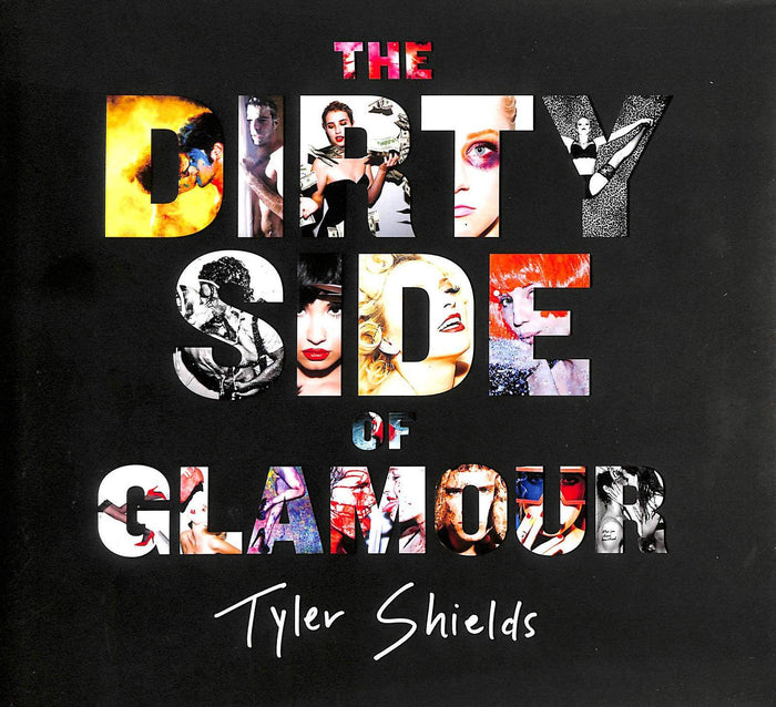 The Dirty Side of Glamour by Tyler Shields - Hardcover cover