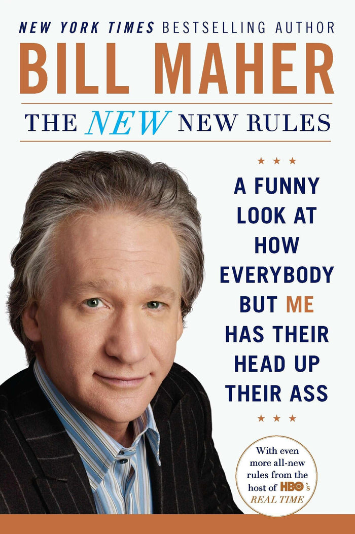 The New New Rules: A Funny Look at How Everybody but Me Has Their Head Up Their Ass by Bill Maher - Paperback cover