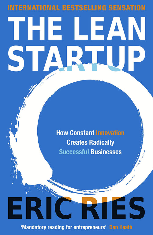 The Lean Startup: How Today's Entrepreneurs Use Continuous Innovation to Create Radically Successful Businesses by Ries Eric - Paperback cover