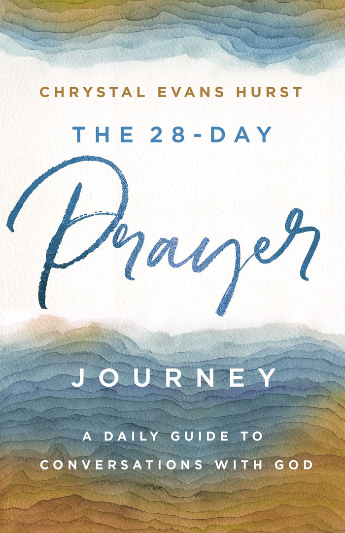 The 28-Day Prayer Journey: A Daily Guide to Conversations with God by Chrystal Evans Hurst - Paperback cover