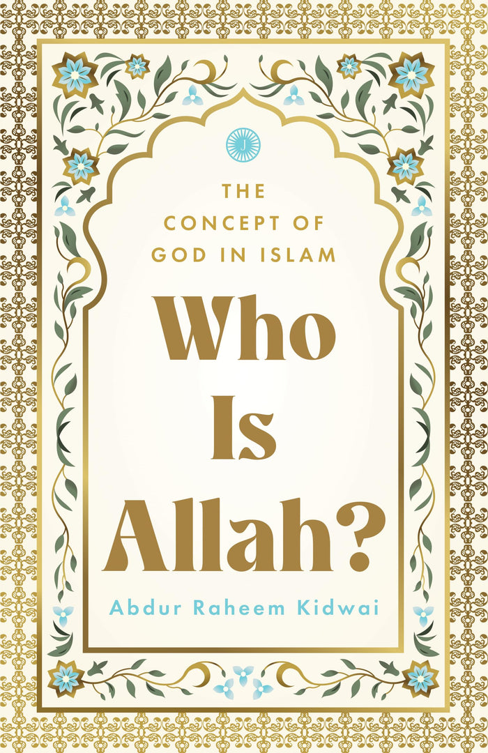 Who Is Allah?: The Concept of God in Islam by Abdur Raheem Kidwai - Paperback cover