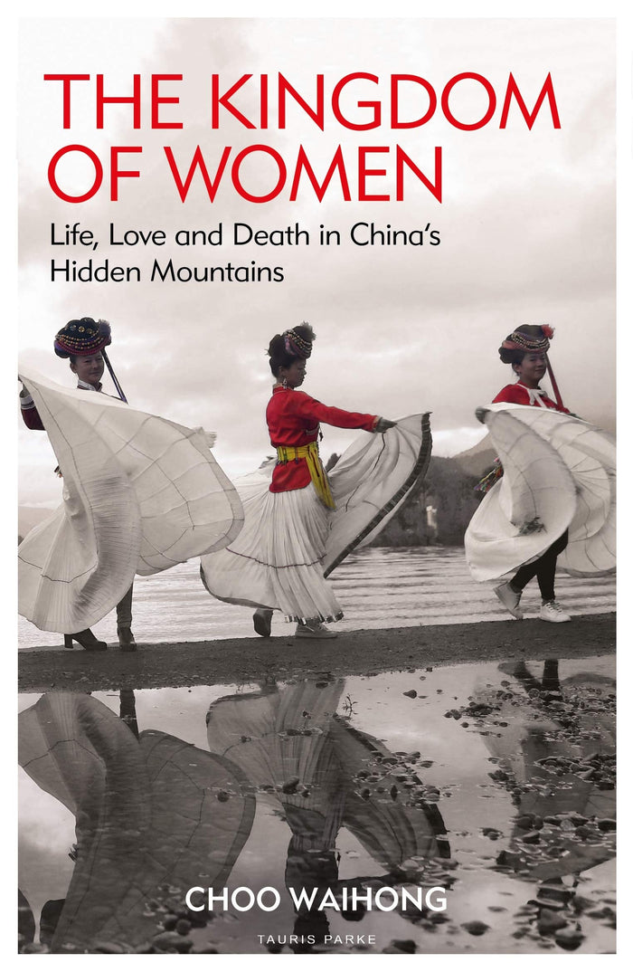 The Kingdom of Women: Life, Love and Death in China's Hidden Mountains by Choo WaiHong - Paperback cover