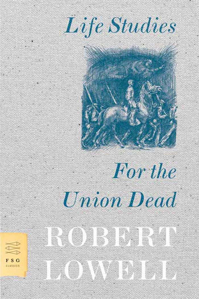 Life Studies and For the Union Dead (FSG Classics) by Robert Lowell - Paperback cover