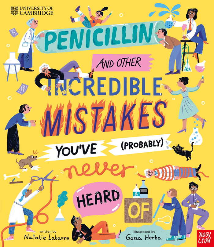 University of Cambridge: Penicillin and Other Incredible Mistakes You've (Probably) Never Heard Of by Gosia Herba Natalie Labarre - Hardcover cover