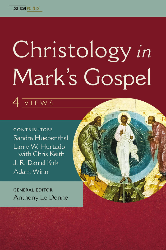 Christology in Mark's Gospel: Four Views (CriticalPoints Series) by J. R. Daniel Kirk - Paperback cover