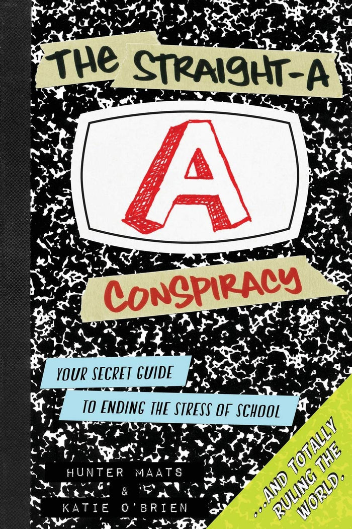The Straight-A Conspiracy: Your Secret Guide to Ending the Stress of School and Totally Ruling the World by Katie O'Brien - Paperback cover