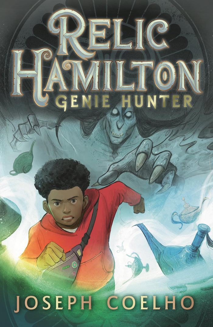 Relic Hamilton, Genie Hunter: The first in a fast-paced adventure series for 9-12 year olds featuring gadgets, magical creatures, ancient lore, rogue ... - perfect for late-night Halloween reading by Joseph Coelho - Paperback cover
