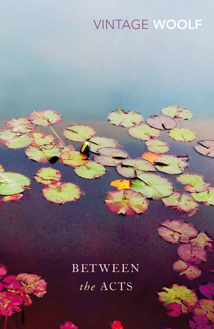 Between the Acts (Vintage Classics) by Virginia Woolf - Paperback cover