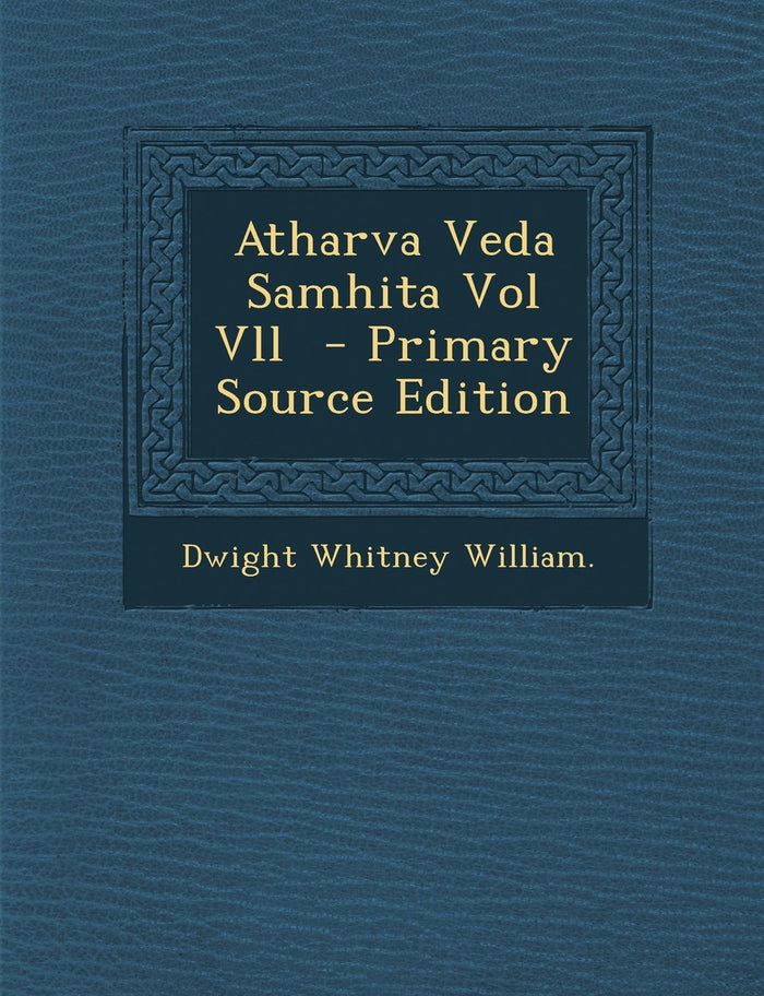 Atharva Veda Samhita Vol VLL - Primary Source Edition by Dwight Whitney William - Paperback cover