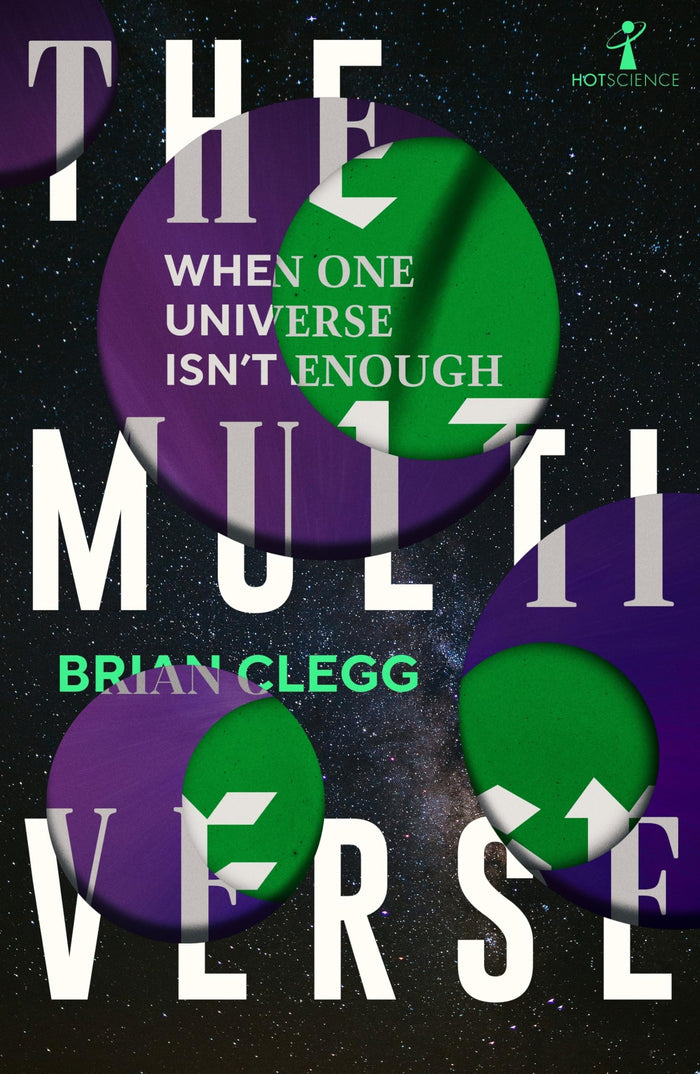 The Multiverse: When One Universe Isn't Enough by Brian Clegg - Paperback cover