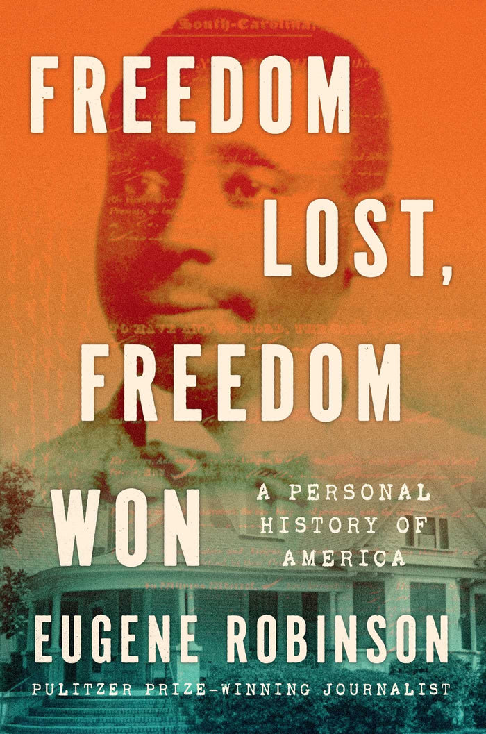 Freedom Lost, Freedom Won: A Personal History of America by Eugene Robinson - Hardcover cover