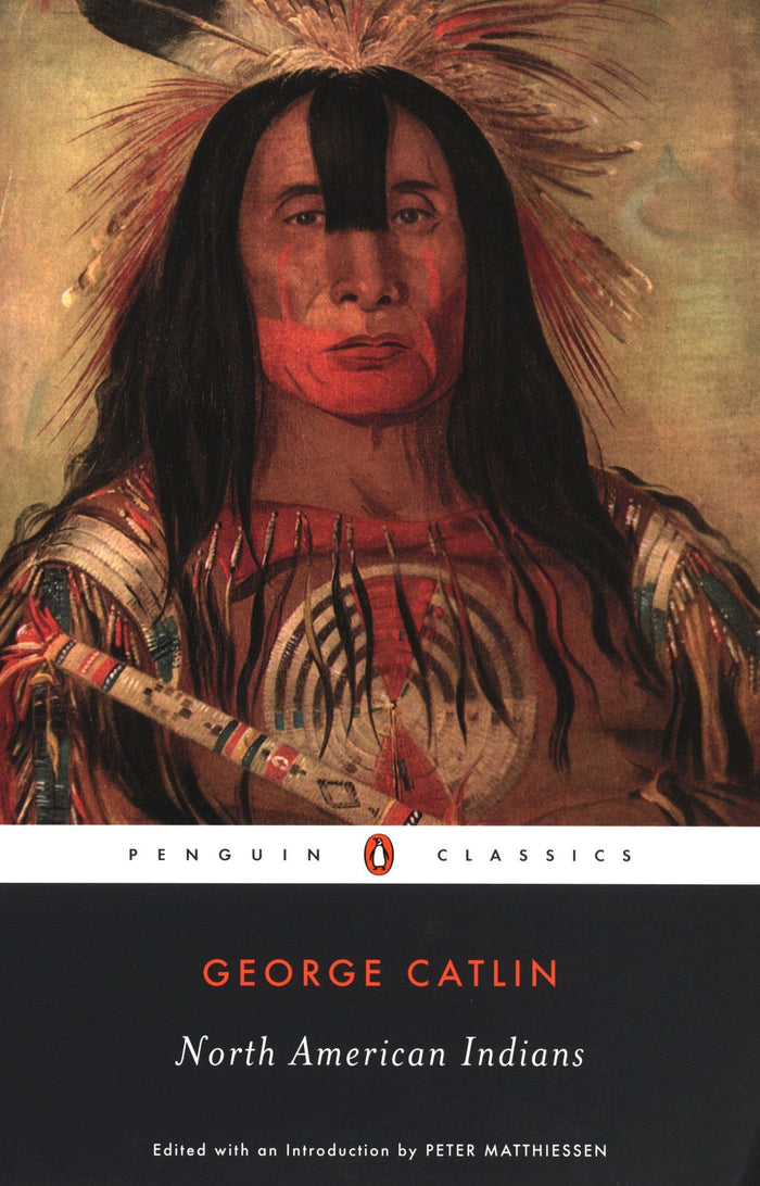 North American Indians (Penguin Classics) by George Catlin - Paperback cover