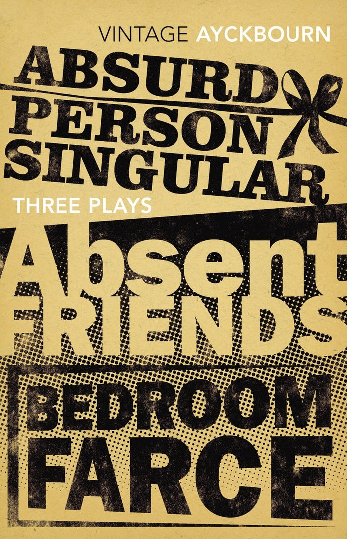 Three Plays: Absurd Person Singular, Absent Friends, Bedroom Farce by Alan Ayckbourn - Paperback cover