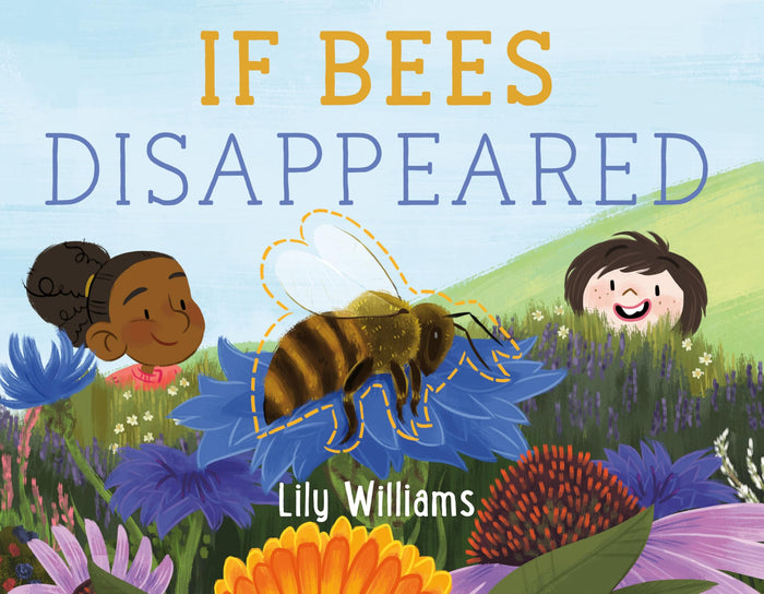 If Bees Disappeared (If Animals Disappeared, 1) by Lily Williams - Hardcover cover