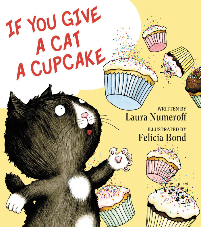 If You Give a Cat a Cupcake: A Silly Circular Story About a Cat’s Cupcake-Fueled Adventure Around the Busy Town by Laura Numeroff - Hardcover cover