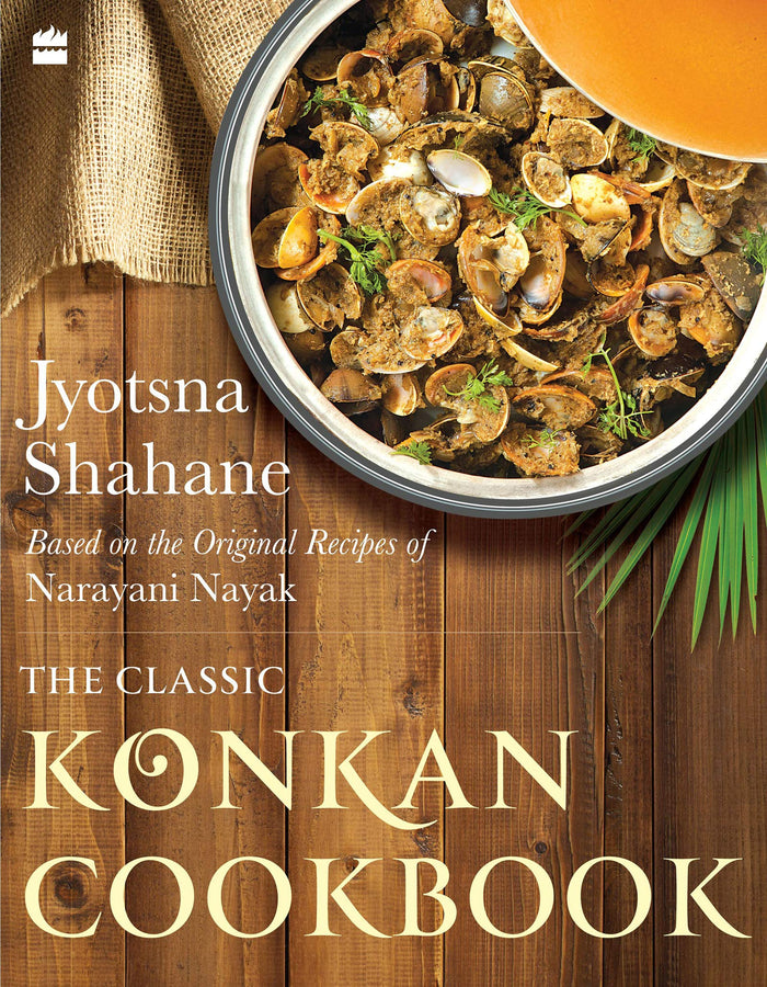 The Classic Konkan Cookbook: Based on the original recipes of Narayani Nayak by Jyotsna Shahane - Paperback cover