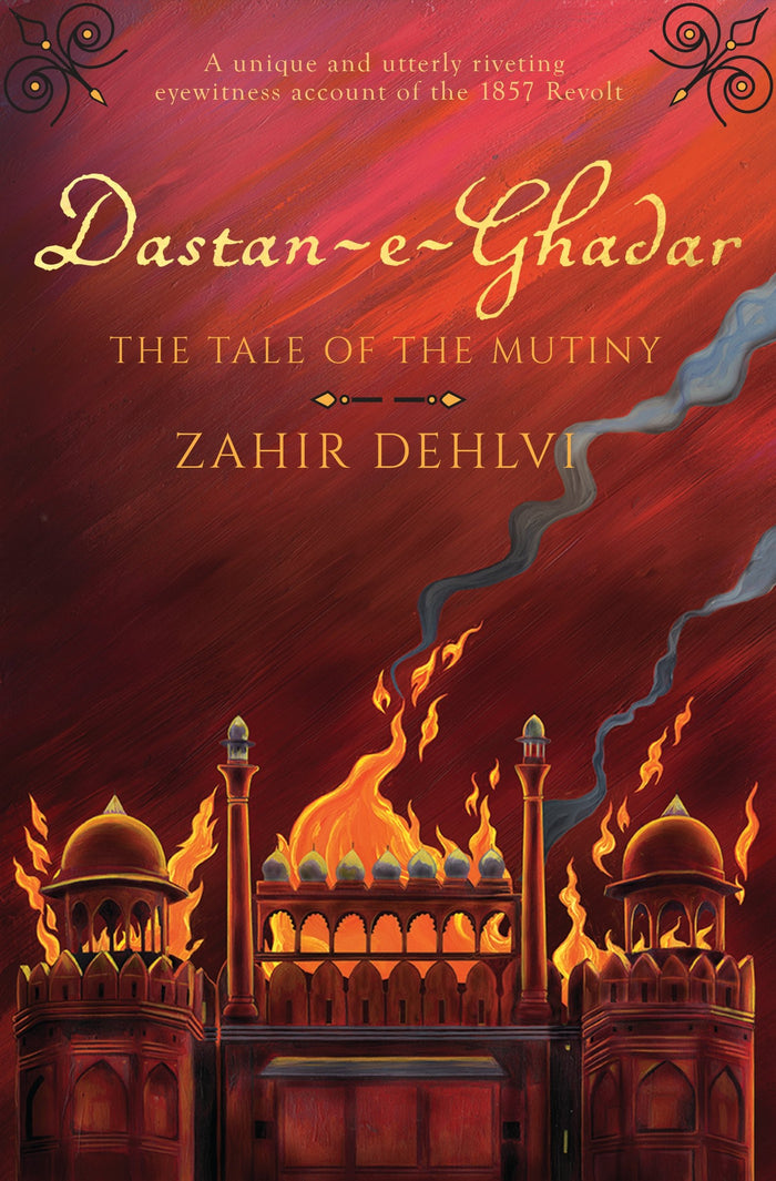 Dastan-E-Ghadar: The Tale Of The Mutiny by Zahir Dehlvi - Hardcover cover