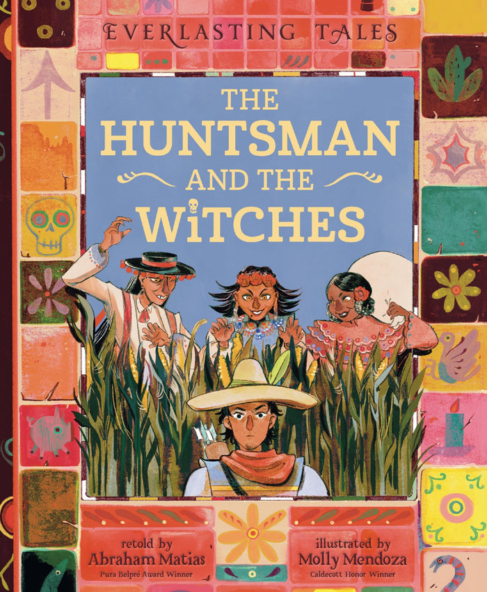 The Huntsman and the Witches (Everlasting Tales, 3) by Abraham Matias - Hardcover cover