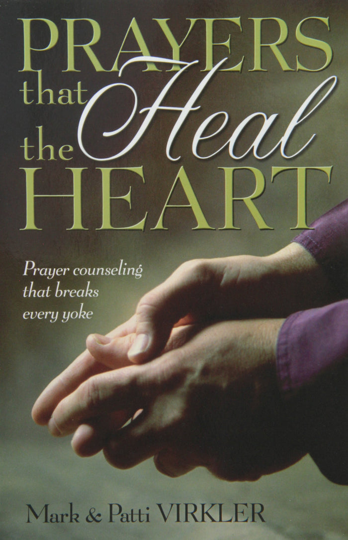 Prayers That Heal the Heart: Prayer Counseling That Breaks Every Yoke by Mark Virkler - Paperback cover