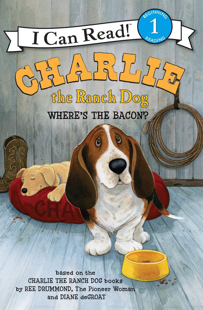 Charlie the Ranch Dog: Where's the Bacon?: Basset hound Charlie battles a rowdy rival and a missing breakfast in this hilarious Level One I Can Read tale for early readers (I Can Read Level 1) by Ree Drummond - Paperback cover