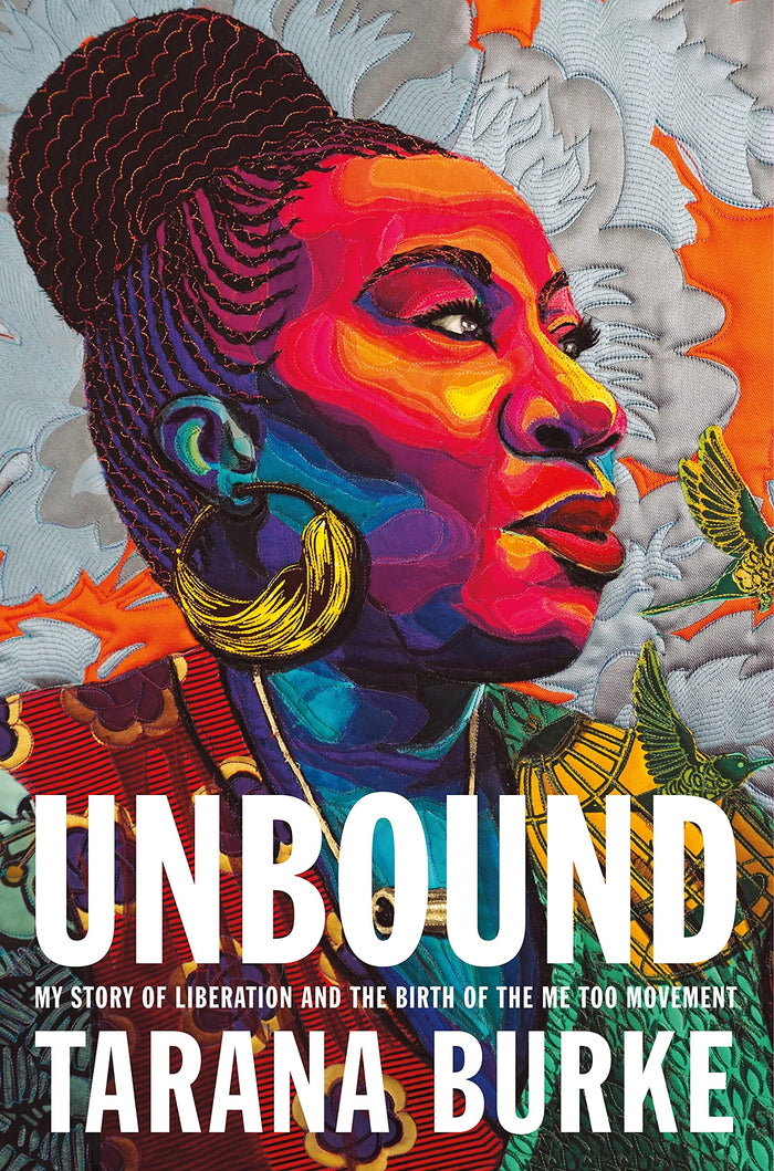 Unbound: My Story of Liberation and the Birth of the Me Too Movement by Tarana Burke - Hardcover cover