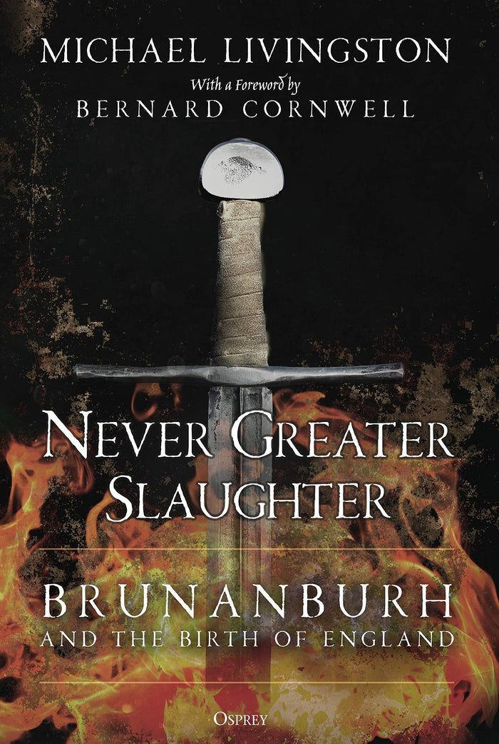 Never Greater Slaughter: Brunanburh and the Birth of England by Michael Livingston - Hardcover cover