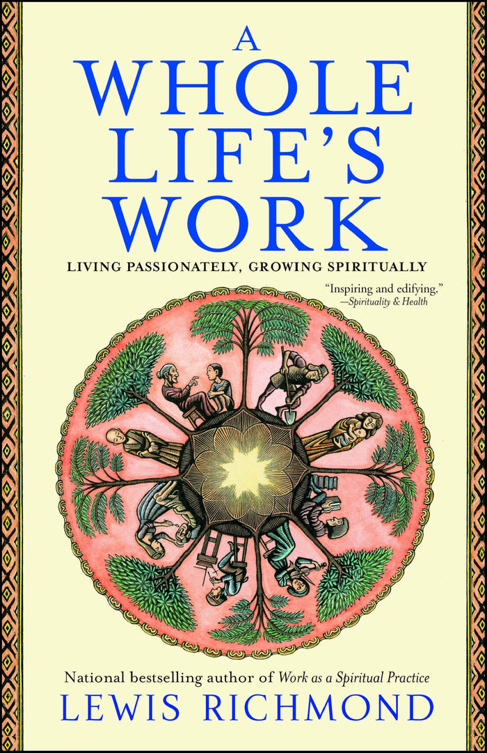 A Whole Life's Work: Living Passionately, Growing Spiritually by Lewis Richmond - Paperback cover