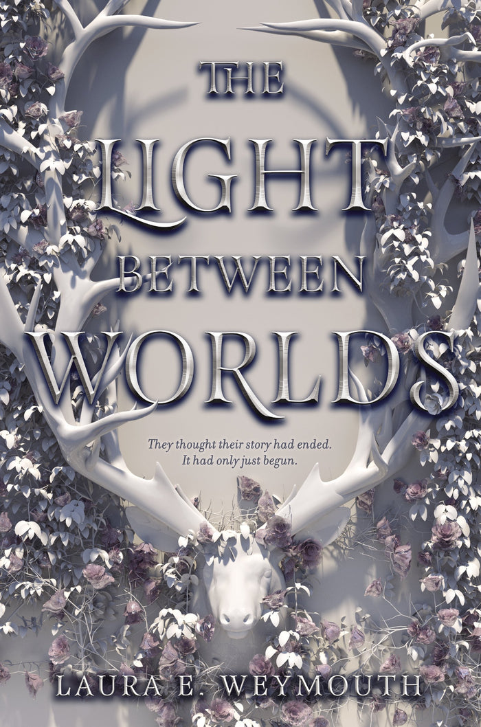 The Light Between Worlds: A Lyrical YA Fantasy About Sisters, Loss and Healing, and Finding Home in Post-WWII England by Laura E. Weymouth - Hardcover cover
