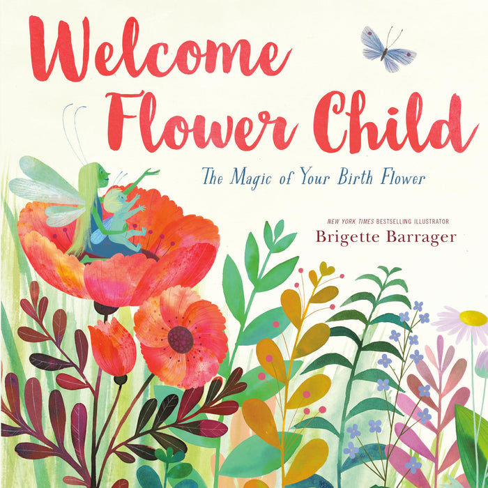 Welcome Flower Child: The Magic of Your Birth Flower by Brigette Barrager - Hardcover cover