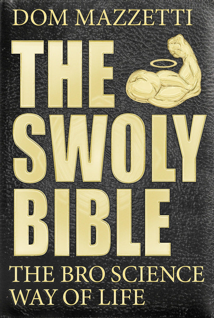 The Swoly Bible: The Bro Science Way of Life by Dom Mazzetti - Paperback cover