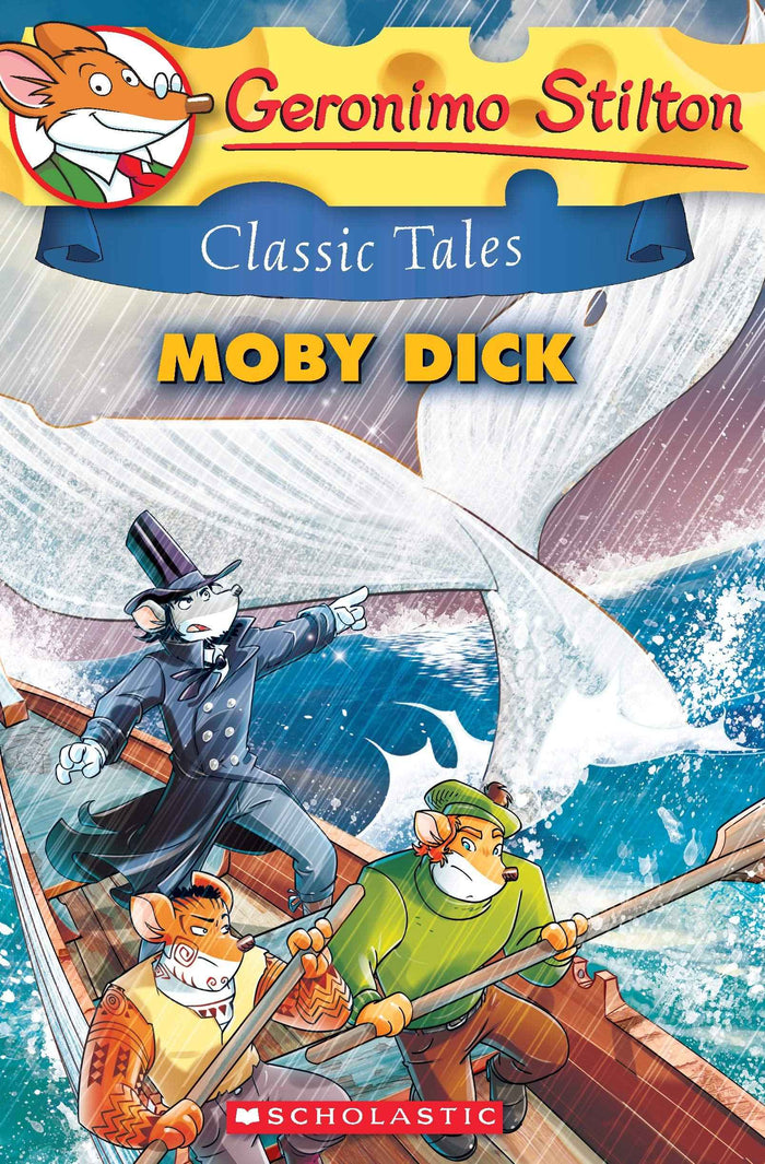 Front cover of the book 'Geronimo Stilton Classic Tales #6: Moby Dick' by Scholastic.