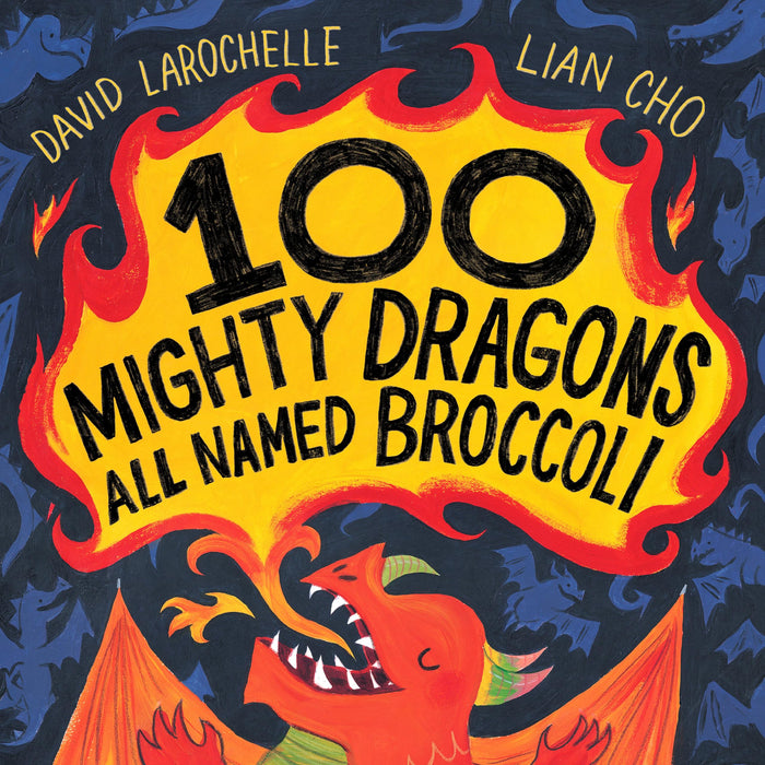 100 Mighty Dragons All Named Broccoli by David LaRochelle - Hardcover cover