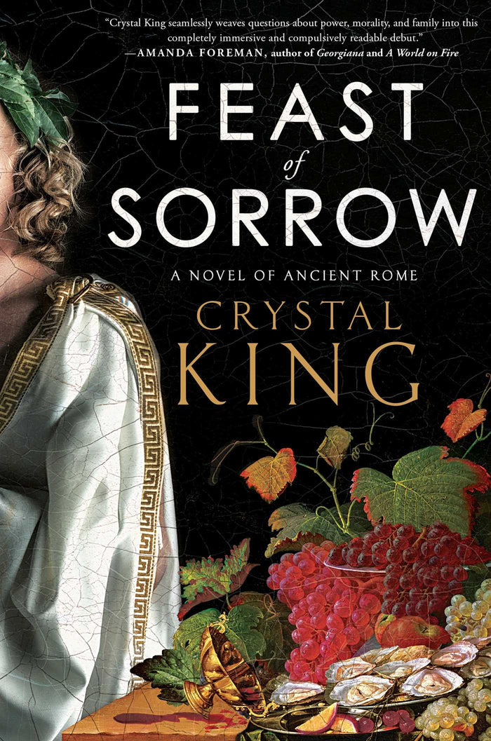Feast of Sorrow: A Novel of Ancient Rome by Crystal King - Hardcover cover