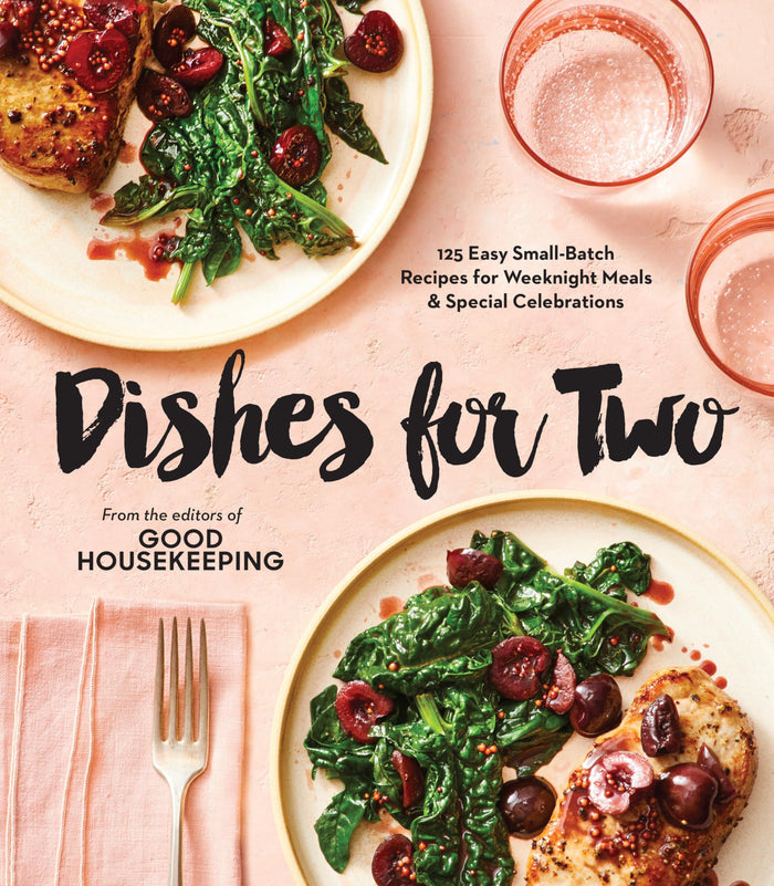Good Housekeeping Dishes For Two: 125 Easy Small-Batch Recipes for Weeknight Meals & Special Celebrations - Hardcover cover