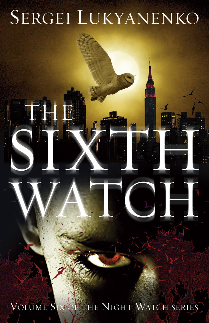 The Sixth Watch: (Night Watch 6) by Sergei Lukyanenko - Paperback cover