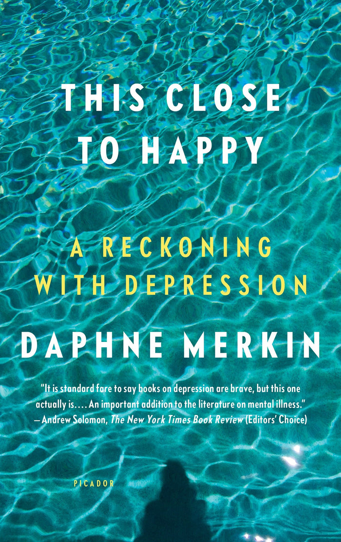 This Close to Happy: A Reckoning with Depression by Daphne Merkin - Paperback cover