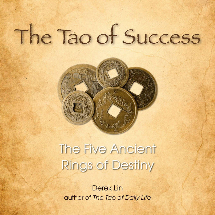 The Tao of Success: The Five Ancient Rings of Destiny by Derek Lin - Paperback cover