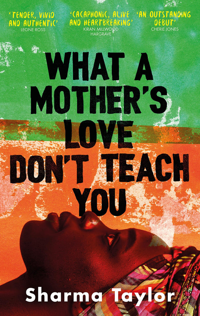 What A Mother's Love Don't Teach You: 'An outstanding debut' Cherie Jones by Sharma Taylor - Paperback cover