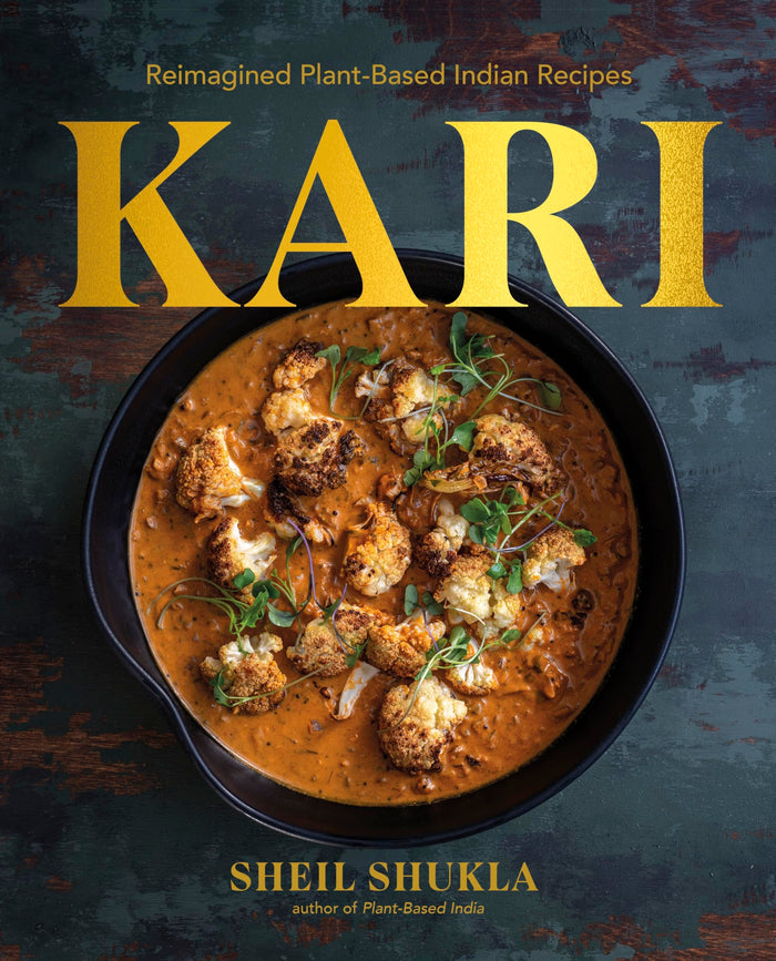 Kari: Reimagined Plant-Based Indian Recipes by Sheil Shukla - Hardcover cover
