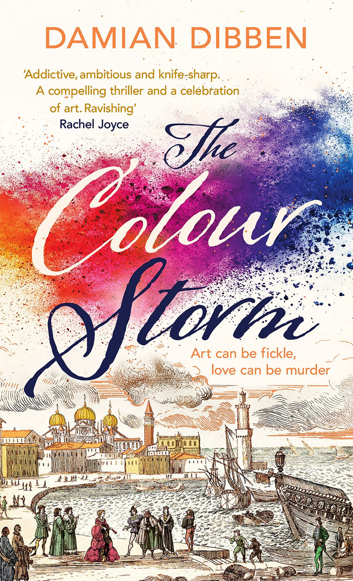 The Colour Storm: The compelling and spellbinding story of art and betrayal in Renaissance Venice by Damian Dibben - Hardcover cover