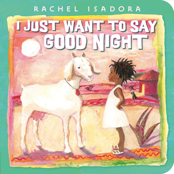 I Just Want to Say Good Night by Rachel Isadora - Board Book cover